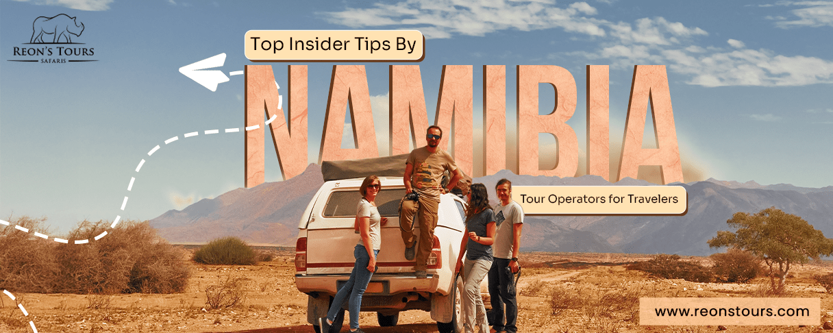Top Insider Tips By Namibia Tour Operators for Travelers