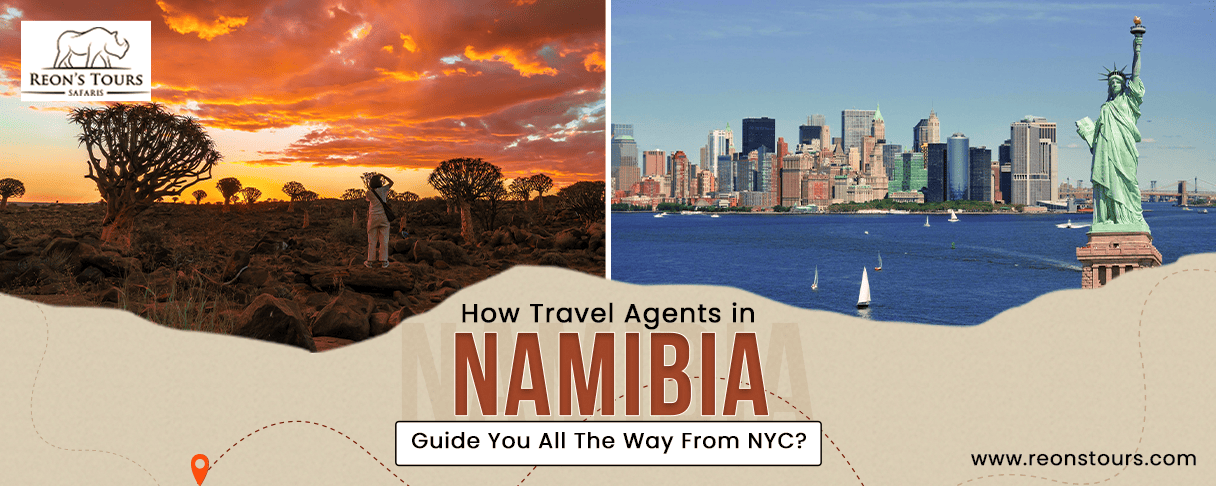 How can travel agents in Namibia guide you all the way from NYC?